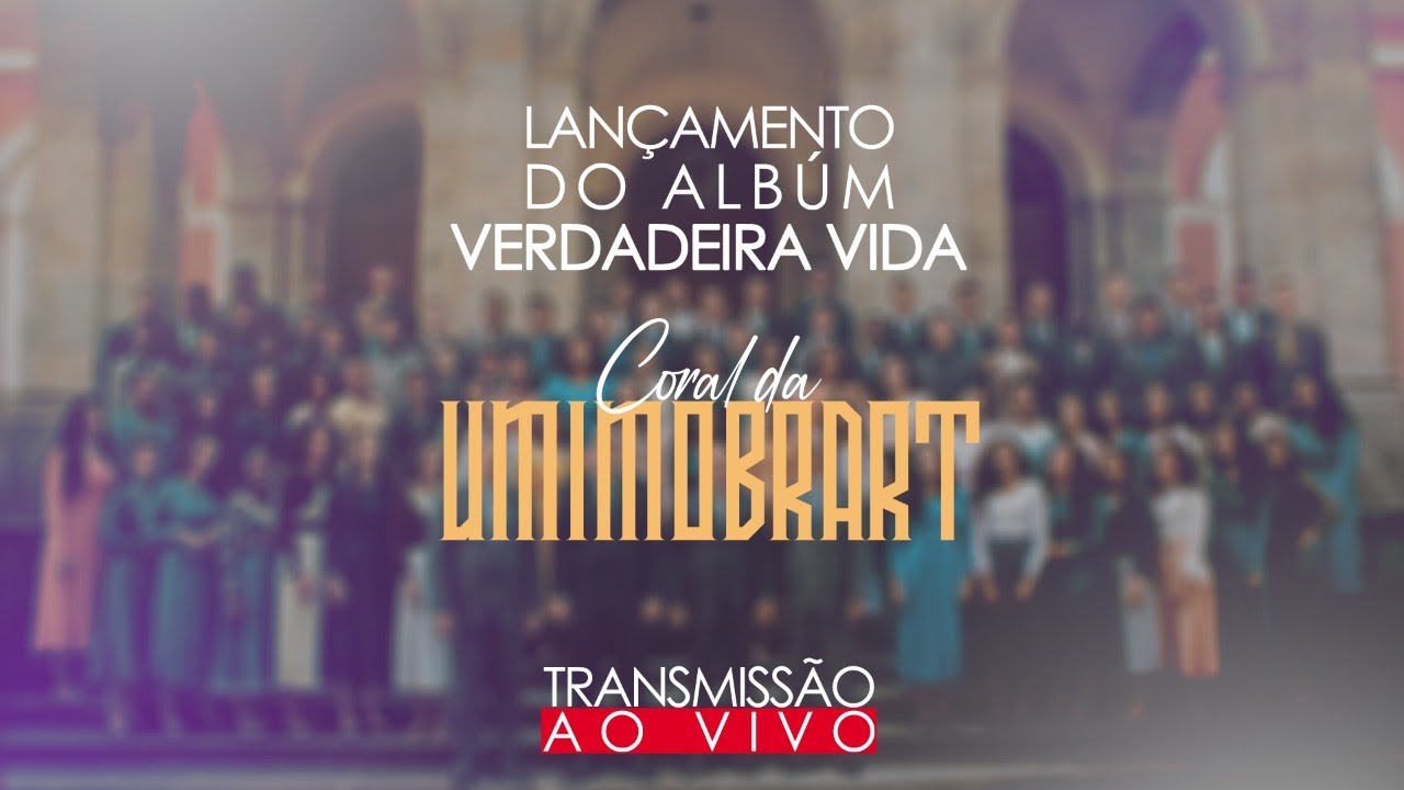 Lançamento do Álbum Verdadeira Vida | Coral da UMIMOBRART